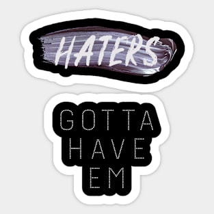 Need Haters To Be Followed. Statement Graphics. Sticker